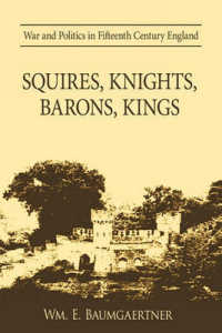 Squires, Knights, Barons, Kings : War and Politics in Fifteenth Century England