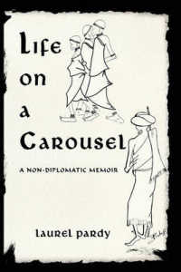 Life on a Carousel : A Non-Diplomatic Memoir