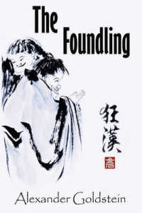 The Foundling : A Novel of Wandering in the Dreamland of Ch'an Masters