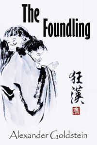 The Foundling : A Novel of Wandering in the Dreamland of Ch'an Masters