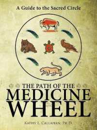 The Path of the Medicine Wheel : A Guide to the Sacred Circle