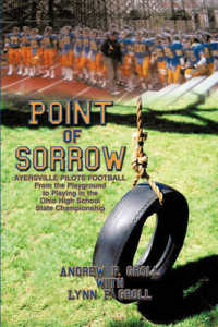 Point of Sorrow : AYERSVILLE PILOTS FOOTBALL from the Playground to Playing in the Ohio High School State Championship
