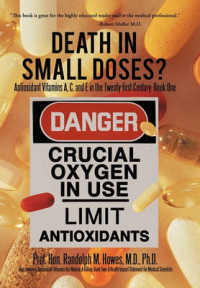 Death in Small Doses? : BOOKS 1 & 2: Antioxidant Vitamins A, C and E in the Twenty-first Century: Book One Also Contains: Antioxidant Vitamins Are Making a Killing: Book Two: A Health Impact Statement for Medical Scientists