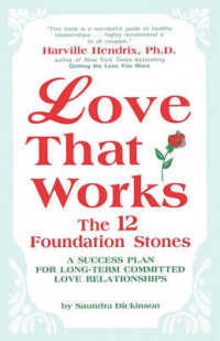 Love That Works : The 12 Foundation Stones: a Success Plan for Long-Term Committed Love Relationships