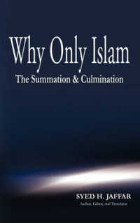 Why Only Islam : The Summation & Culmination
