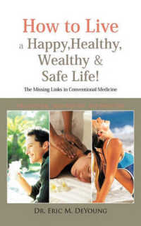 How to Live a Happy, Healthy, Wealthy & Safe Life! : The Missing Links in Conventional Medicine