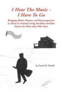 I Hear the Music-I Have to Go : Bringing Music, Humor, and Encouragement to Those in Assisted Living Facilities and Rest Homes for More than Fifty Years