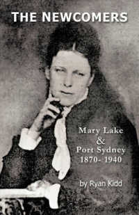The Newcomers : Mary Lake & Port Sydney 1870- 1940