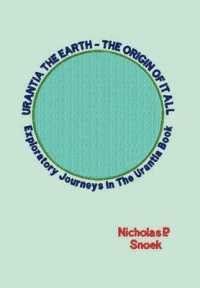Urantia the Earth-the Origin of it All : Exploratory Journeys in the Urantia Book