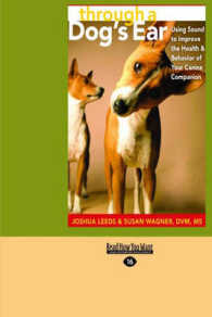 Through a Dog's Ear : Using Sound to Improve the Health & Behavior of Your Canine Companion （Large Print）