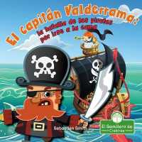 El Capitán Valderrama: La Batalla de Los Piratas Por Irse a la Cama (Captain Blarney: The Pirates' Battle for Bedtime) （Library Binding）