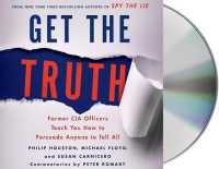 Get the Truth (6-Volume Set) : Former CIA Officers Teach You How to Persuade Anyone to Tell All （Unabridged）