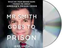 Mr. Smith Goes to Prison : What My Year Behind Bars Taught Me about America's Prison Crisis