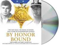 By Honor Bound : Two Navy Seals, the Medal of Honor, and a Story of Extraordinary Courage