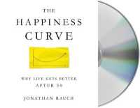 The Happiness Curve (7-Volume Set) : Why Life Gets Better after 50 （Unabridged）