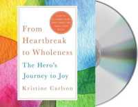 From Heartbreak to Wholeness : The Hero's Journey to Joy