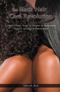 Black Hair Care Revolution : A Simple Pocket Guide to Growing and Maintaining Healthy Natural and Permed Hair -- Paperback / softback