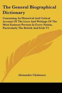 The General Biographical Dictionary : Containing an Historical and Critical Account of the Lives and Writings of the Most Eminent Persons in Every Nation, Particularly the British and Irish V1