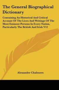 The General Biographical Dictionary : Containing an Historical and Critical Account of the Lives and Writings of the Most Eminent Persons in Every Nation, Particularly the British and Irish V12