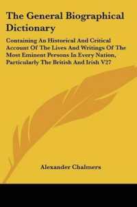 The General Biographical Dictionary : Containing an Historical and Critical Account of the Lives and Writings of the Most Eminent Persons in Every Nation, Particularly the British and Irish V27
