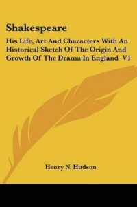 Shakespeare : His Life, Art and Characters with an Historical Sketch of the Origin and Growth of the Drama in England V1