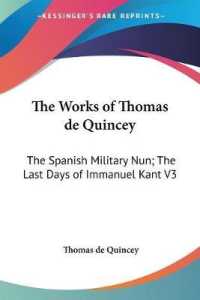 The Works of Thomas De Quincey : The Spanish Military Nun; the Last Days of Immanuel Kant V3