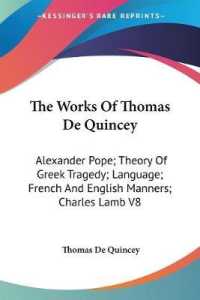 The Works of Thomas De Quincey : Alexander Pope; Theory of Greek Tragedy; Language; French and English Manners; Charles Lamb V8