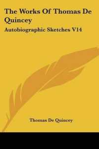 The Works of Thomas De Quincey : Autobiographic Sketches V14