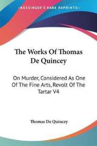 The Works of Thomas De Quincey : On Murder, Considered as One of the Fine Arts, Revolt of the Tartar V4