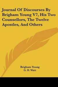 Journal of Discourses by Brigham Young V7, His Two Counsellors, the Twelve Apostles, and Others