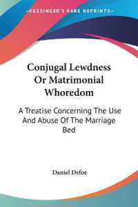 Conjugal Lewdness or Matrimonial Whoredom : A Treatise Concerning the Use and Abuse of the Marriage Bed