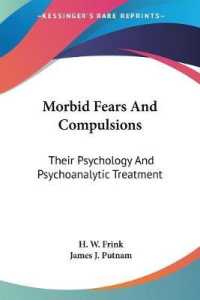 Morbid Fears and Compulsions : Their Psychology and Psychoanalytic Treatment