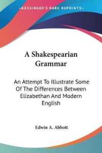 A Shakespearian Grammar : An Attempt to Illustrate Some of the Differences between Elizabethan and Modern English