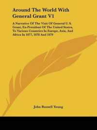 Around the World with General Grant V1 : A Narrative of the Visit of General U. S. Grant, Ex-President of the United States, to Various Countries in Europe, Asia, and Africa in 1877, 1878 and 1879