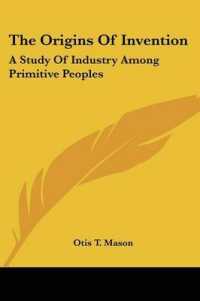 The Origins of Invention : A Study of Industry among Primitive Peoples