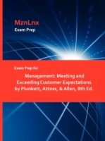Exam Prep for Management: Meeting and Exceeding Customer Expectations by Plunkett, Attner, & Allen, 8th Ed.