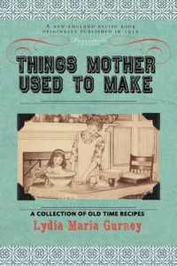 Things Mother Used to Make : A Collection of Old Time Recipes, Some Nearly One Hundred Years Old and Never Published before (Applewood Books)