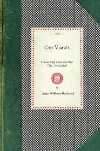Our Viands : Whence They Come and How They Are Cooked, with a Bundle of Old Recipes from Cookery Books of the Last Century (Cooking in America)