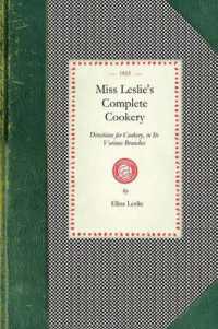 Miss Leslie's Complete Cookery : Directions for Cookery, in Its Various Branches (Cooking in America)