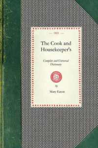 Cook and Housekeeper's Dictionary : Including a System of Modern Cookery, in All Its Various Branches, Adapted to the Use of Private Families: Also a V (Cooking in America)