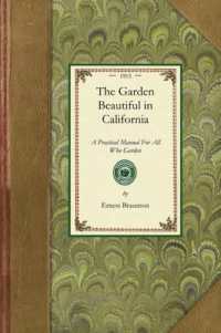 The Garden Beautiful in California (Gardening in America)