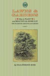 Lawns and Gardens : How to Plant and Beautify the Home Lot, the Pleasure Ground and Garden (Applewood Books)