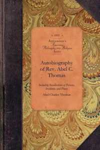 Autobiography of Rev. Abel C. Thomas : Including Recollections of Persons, Incidents, and Places (Amer Philosophy, Religion)