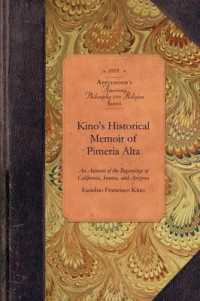 Kino's Historical Memoir of Pimería Alta : A Contemporary Account of the Beginnings of California, Sonora, and Arizona (Applewood Books)