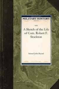 A Sketch of the Life of Com. Robert F. Stockton (Military History (Applewood))