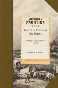 My Sixty Years on the Plains : Trapping, Trading, and Indian Fighting