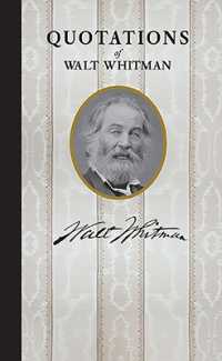 Quotations of Walt Whitman (Quotations of Great Americans)