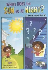Where Does the Sun Go at Night? : An Earth Science Mystery (First Graphics)