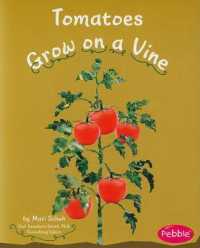 Tomatoes Grow on a Vine (Pebble Books: How Fruits and Vegetables Grow) （PAP/PSC）