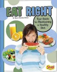 Eat Right : Your Guide to Maintaining a Healthy Diet (Healthy Me)